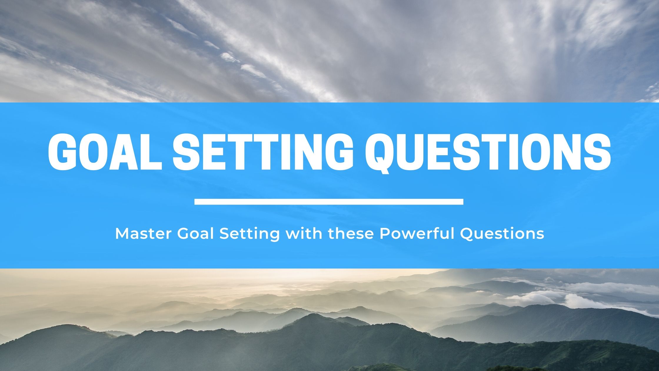 Goal Setting Questions Confidently Discover, Prioritize and Refine